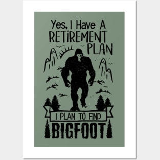 Yes I Do Have A Retirement I Plan To Find Bigfoot Funny Posters and Art